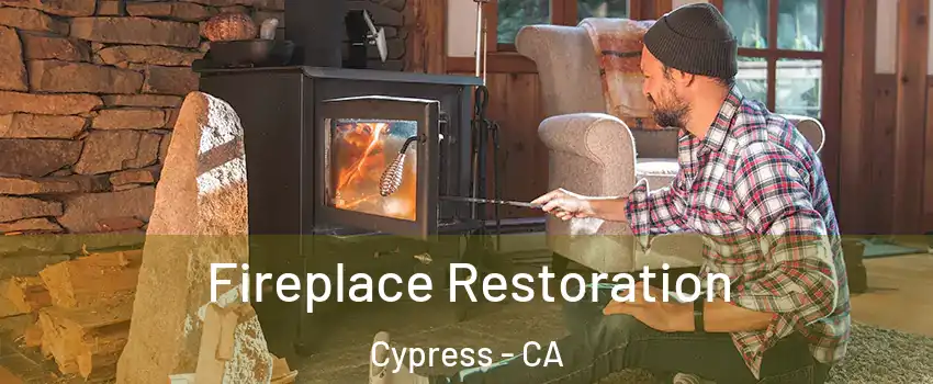 Fireplace Restoration Cypress - CA