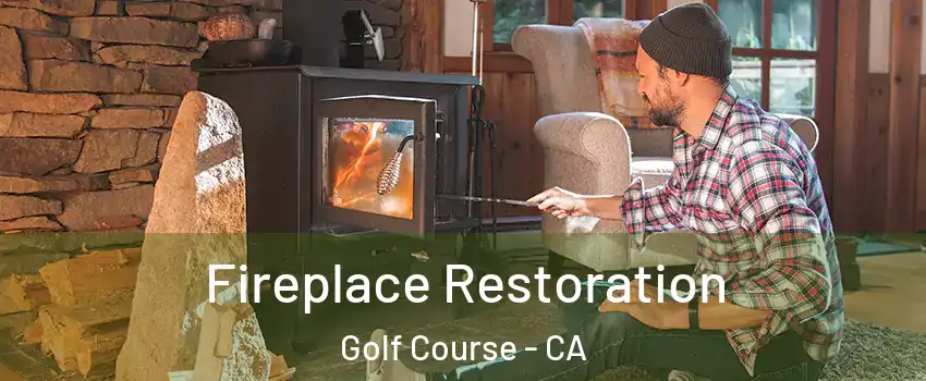 Fireplace Restoration Golf Course - CA