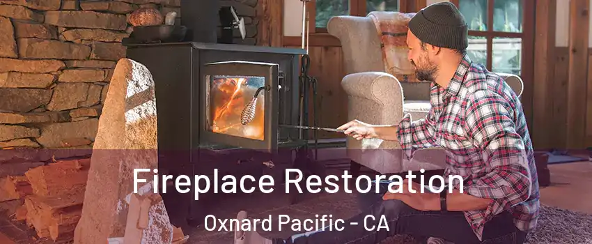 Fireplace Restoration Oxnard Pacific - CA