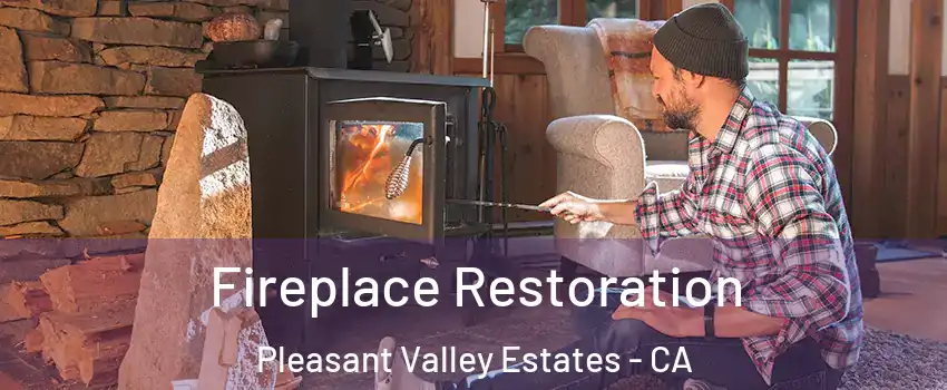 Fireplace Restoration Pleasant Valley Estates - CA