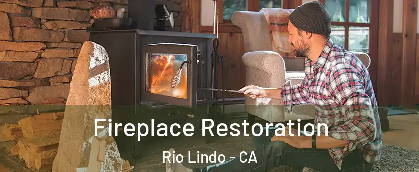 Fireplace Restoration Rio Lindo - CA