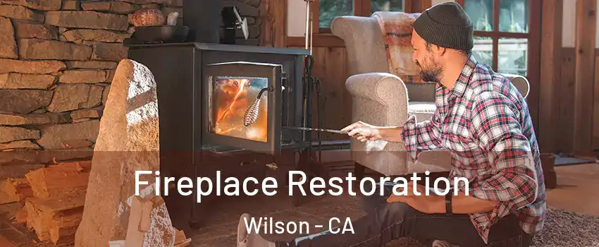 Fireplace Restoration Wilson - CA
