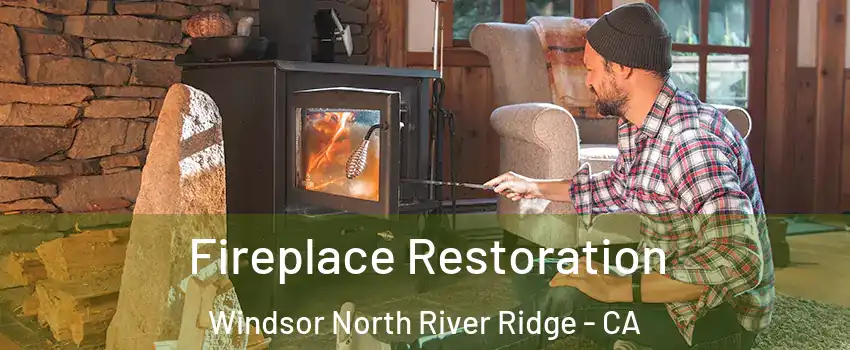 Fireplace Restoration Windsor North River Ridge - CA