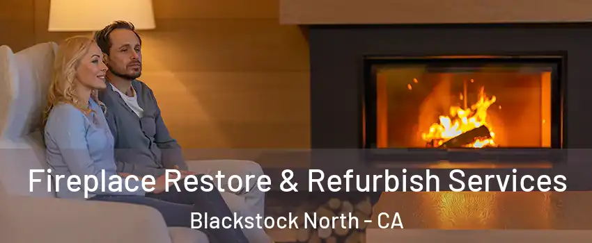 Fireplace Restore & Refurbish Services Blackstock North - CA
