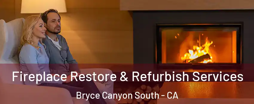 Fireplace Restore & Refurbish Services Bryce Canyon South - CA