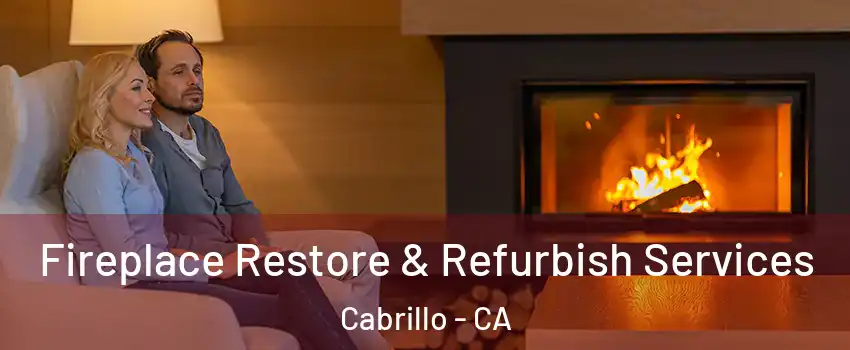 Fireplace Restore & Refurbish Services Cabrillo - CA