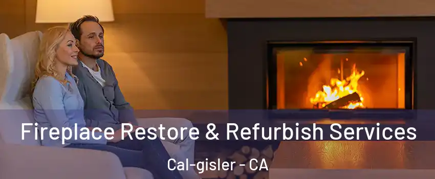 Fireplace Restore & Refurbish Services Cal-gisler - CA