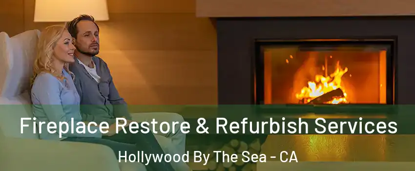 Fireplace Restore & Refurbish Services Hollywood By The Sea - CA