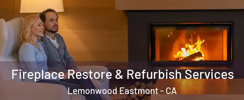 Fireplace Restore & Refurbish Services Lemonwood Eastmont - CA