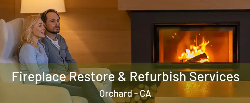 Fireplace Restore & Refurbish Services Orchard - CA