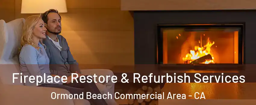 Fireplace Restore & Refurbish Services Ormond Beach Commercial Area - CA