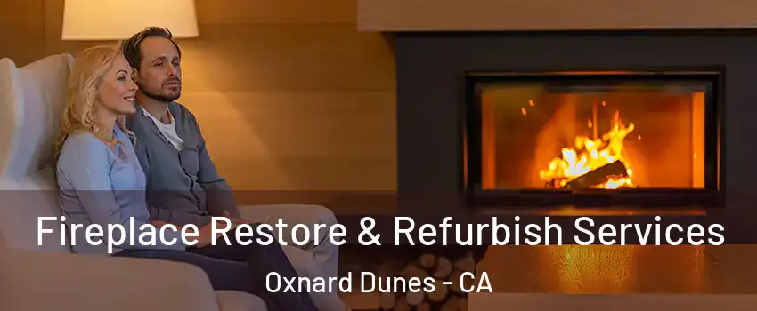 Fireplace Restore & Refurbish Services Oxnard Dunes - CA