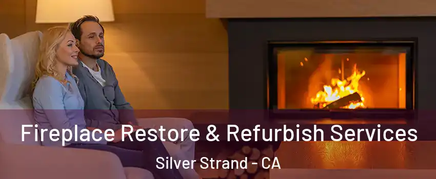 Fireplace Restore & Refurbish Services Silver Strand - CA