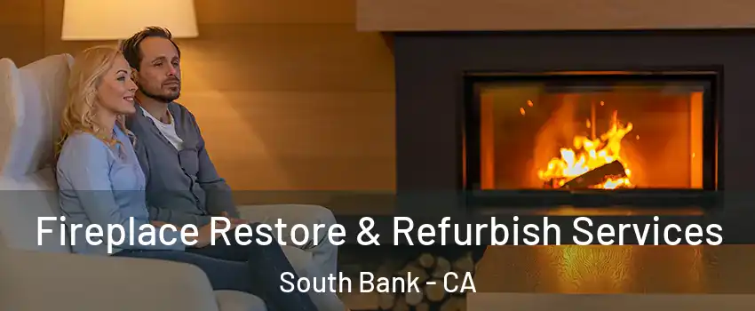 Fireplace Restore & Refurbish Services South Bank - CA
