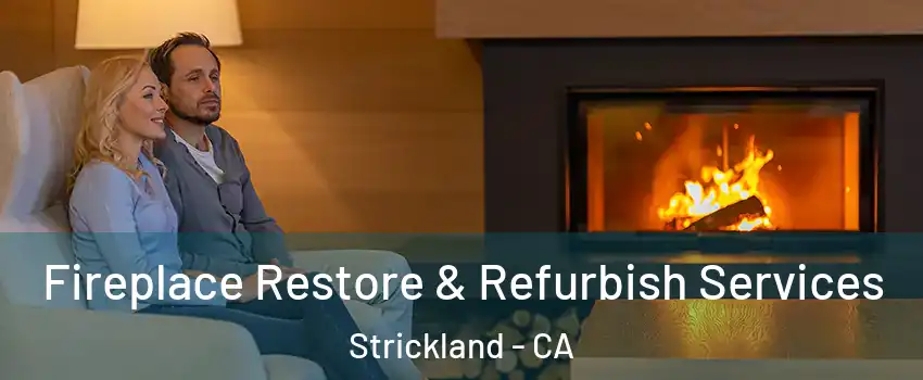 Fireplace Restore & Refurbish Services Strickland - CA