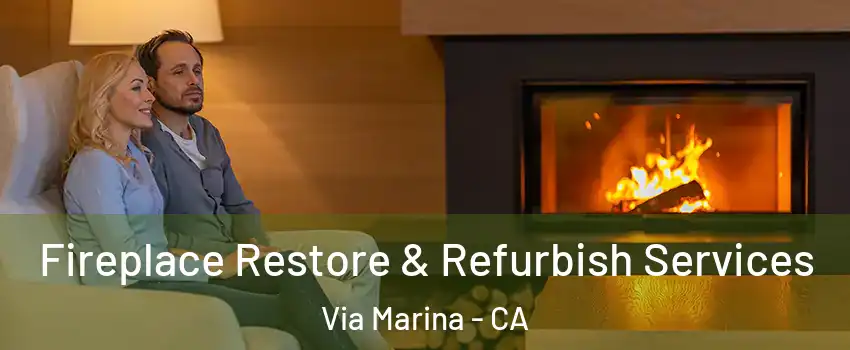 Fireplace Restore & Refurbish Services Via Marina - CA