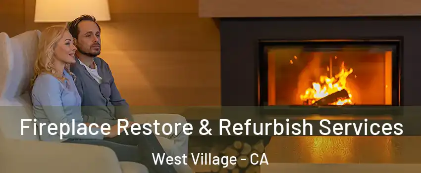 Fireplace Restore & Refurbish Services West Village - CA