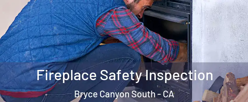 Fireplace Safety Inspection Bryce Canyon South - CA