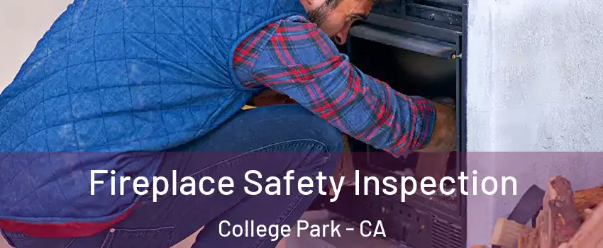 Fireplace Safety Inspection College Park - CA