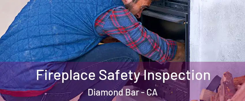 Fireplace Safety Inspection Diamond Bar - CA