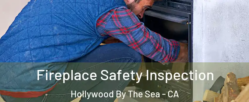 Fireplace Safety Inspection Hollywood By The Sea - CA