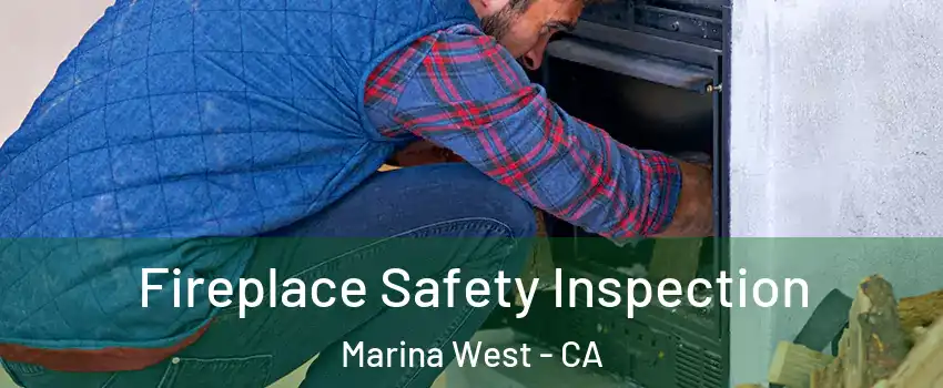 Fireplace Safety Inspection Marina West - CA