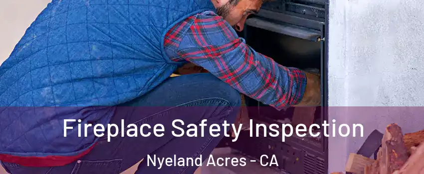 Fireplace Safety Inspection Nyeland Acres - CA