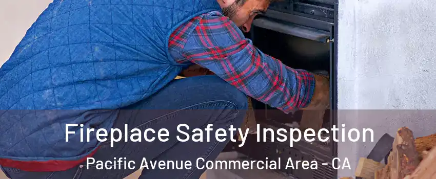 Fireplace Safety Inspection Pacific Avenue Commercial Area - CA