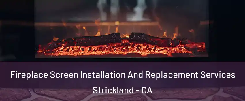 Fireplace Screen Installation And Replacement Services Strickland - CA