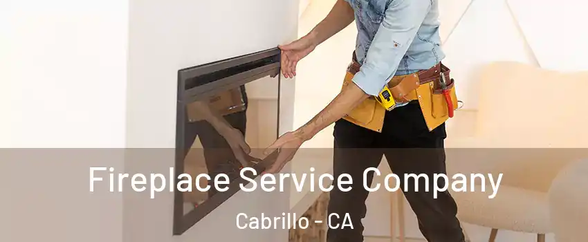 Fireplace Service Company Cabrillo - CA