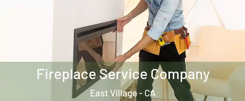 Fireplace Service Company East Village - CA