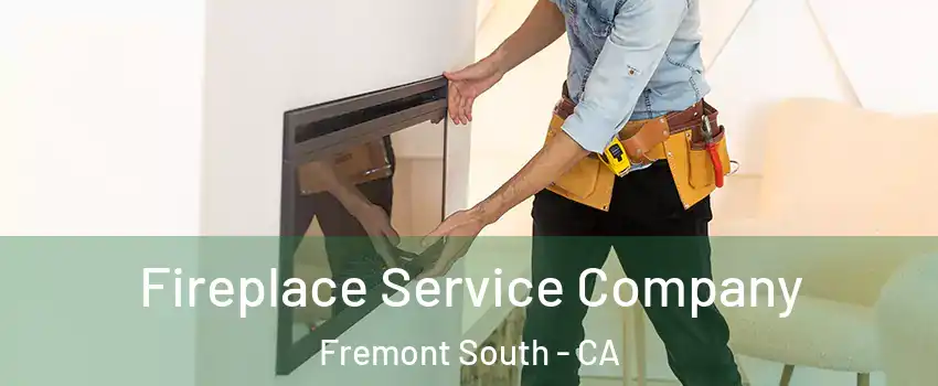 Fireplace Service Company Fremont South - CA