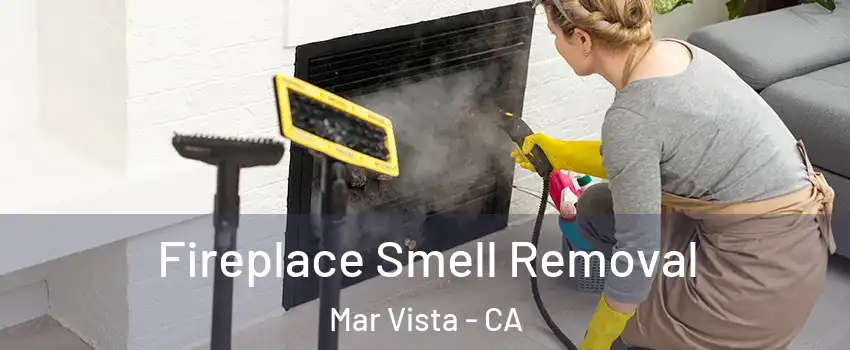 Fireplace Smell Removal Mar Vista - CA