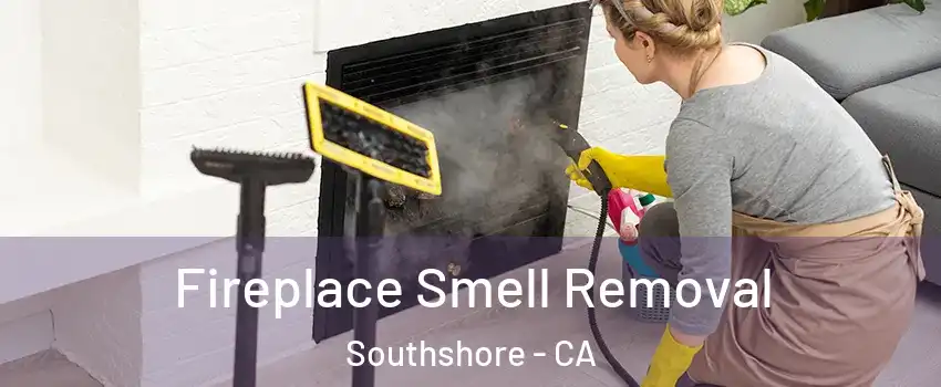 Fireplace Smell Removal Southshore - CA