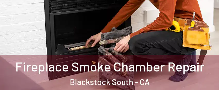 Fireplace Smoke Chamber Repair Blackstock South - CA