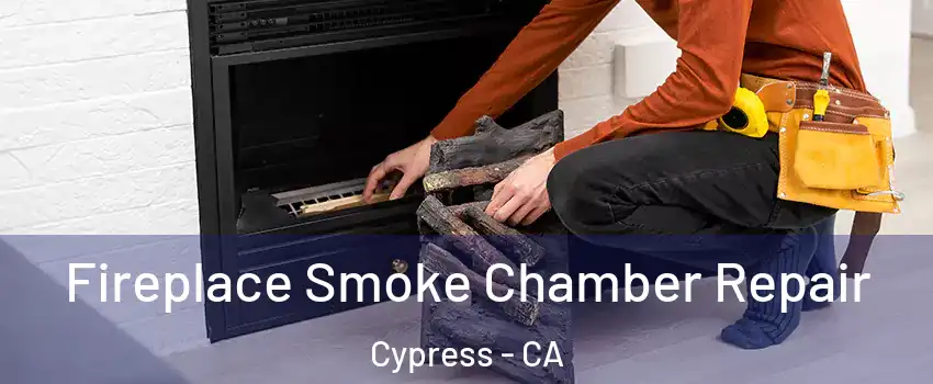 Fireplace Smoke Chamber Repair Cypress - CA