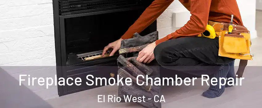 Fireplace Smoke Chamber Repair El Rio West - CA