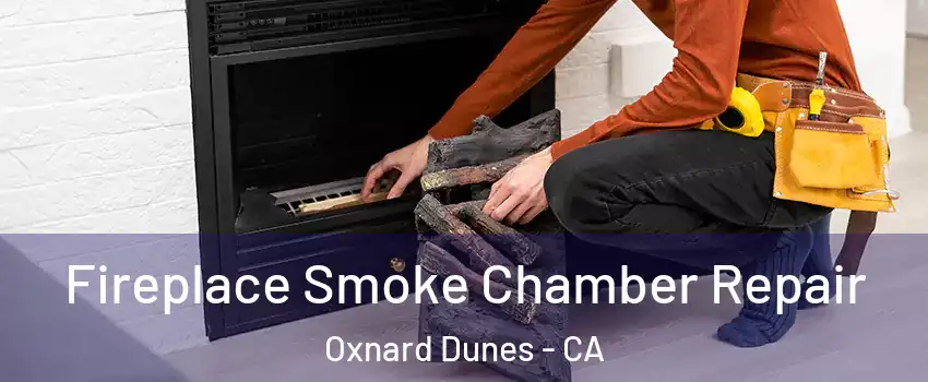 Fireplace Smoke Chamber Repair Oxnard Dunes - CA