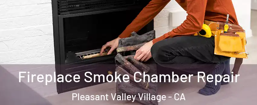 Fireplace Smoke Chamber Repair Pleasant Valley Village - CA