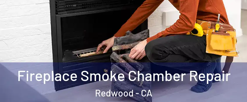 Fireplace Smoke Chamber Repair Redwood - CA