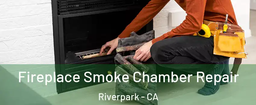 Fireplace Smoke Chamber Repair Riverpark - CA