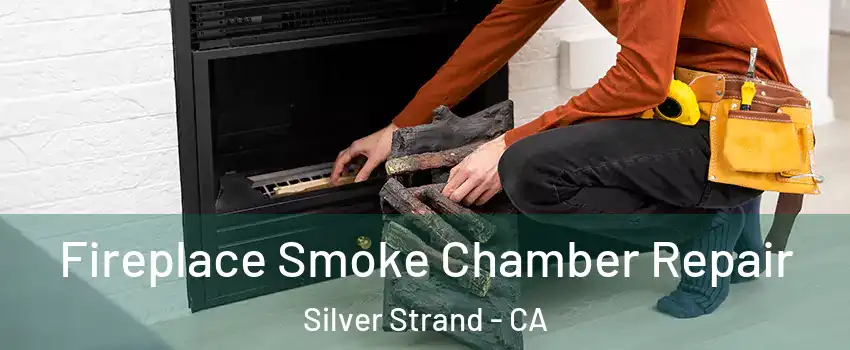 Fireplace Smoke Chamber Repair Silver Strand - CA