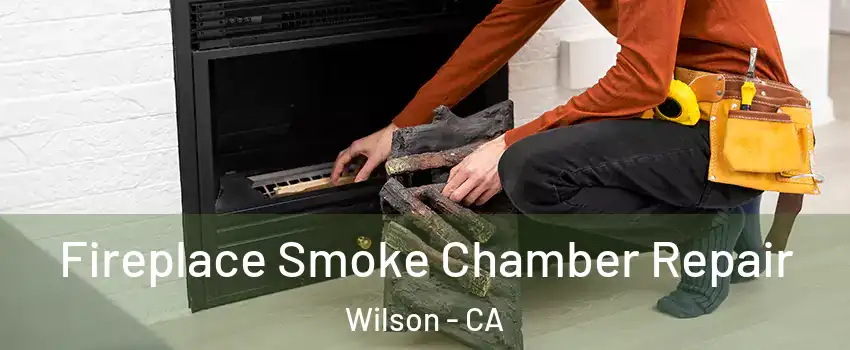Fireplace Smoke Chamber Repair Wilson - CA