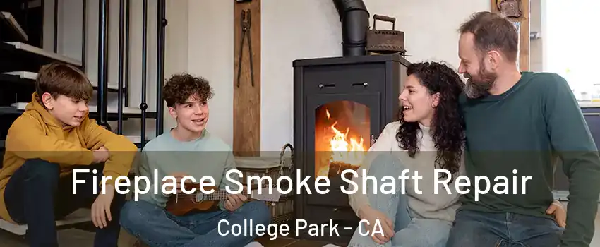 Fireplace Smoke Shaft Repair College Park - CA