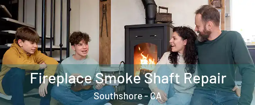 Fireplace Smoke Shaft Repair Southshore - CA