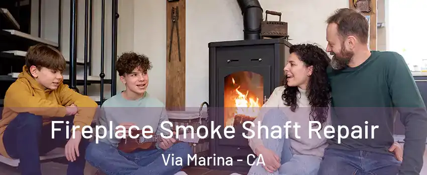 Fireplace Smoke Shaft Repair Via Marina - CA