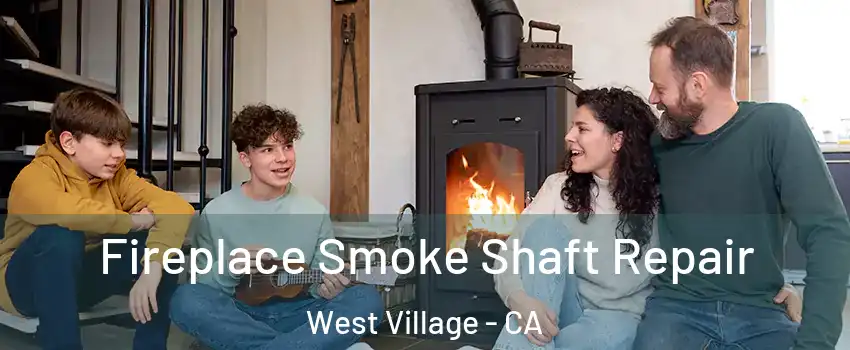 Fireplace Smoke Shaft Repair West Village - CA