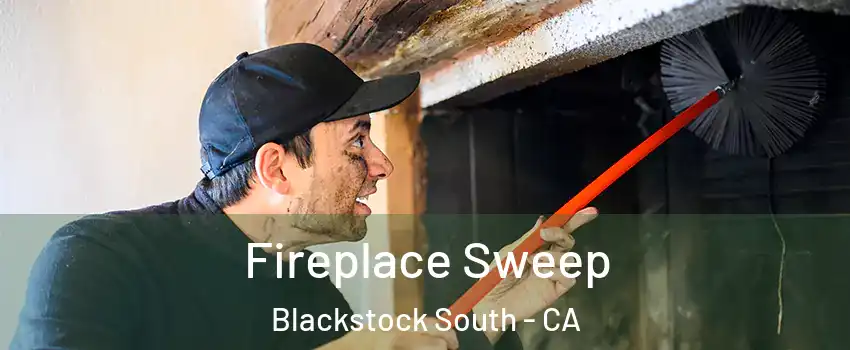 Fireplace Sweep Blackstock South - CA