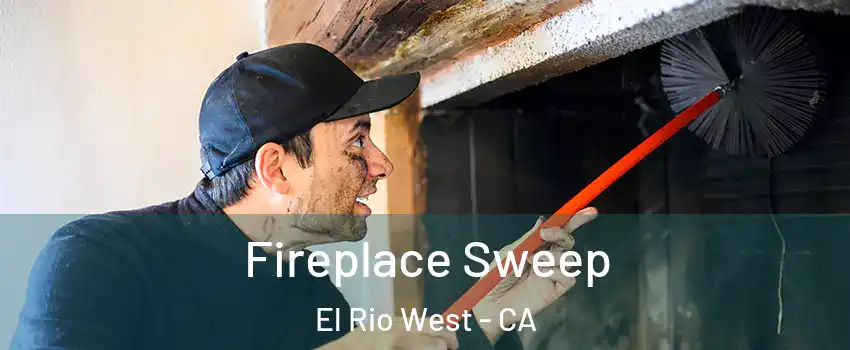 Fireplace Sweep El Rio West - CA