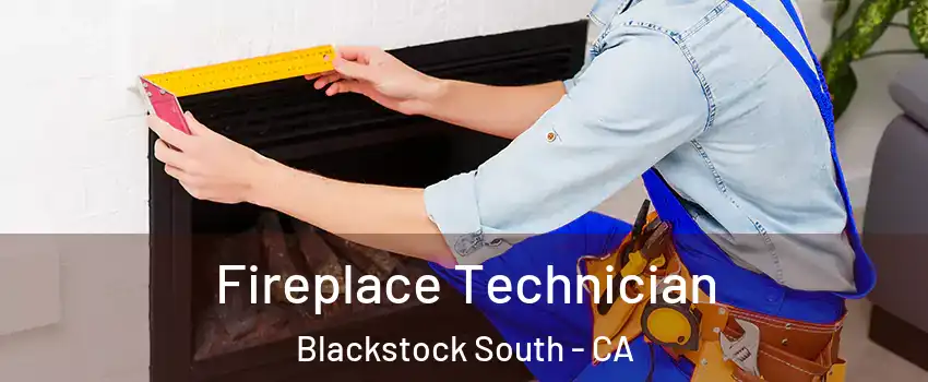 Fireplace Technician Blackstock South - CA
